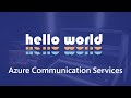 Hello World:  Azure Communication Services