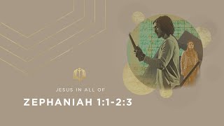 Zephaniah 1:1-2:3 | The Day of the Lord’s Destruction | Bible Study