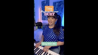 Title- Meghan Trainor- Duet (Sing With Me)