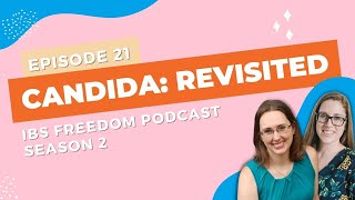 Candida Revisited - IBS Freedom Podcast #121