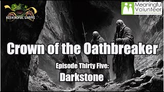 Episode 35 - Darkstone- Crown of the Oathbreaker - Part Two