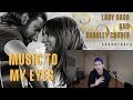 Lady Gaga and Bradley Cooper - Music To My Eyes - Review and Reaction (A Star Is Born)
