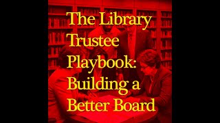 NEKLS 2024 Trustee Training - The Library Trustee Playbook: Building a Better Board