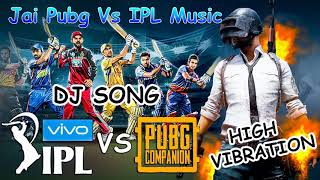 Jai pubg V/S IPL songs dj rimix ajay