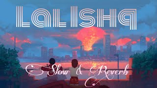 Lal Ishq || Arigit sing || Slow & Reverb