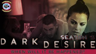 Dark Desire Season 3: When Will It Be Happened? - Premiere Next