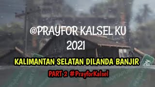 PRAY FOR KALSEL ||| BANJIR DIBEBERAPA TEMPAT DIDAERAH KALIMANTAN SELATAN