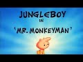 Jungle boy in mr monkeyman title card