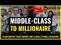 5 EXACT Secrets That Took Me From Middle Class to Millionaire And How Can Do The SAME