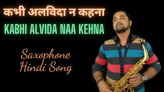 Kabhi Alvida Naa Kehna Instrumental Cover - Chalte Chalte | Saxophone Hindi Songs