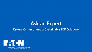 Ask an Expert: Eaton’s Commitment to Sustainable LED Solutions