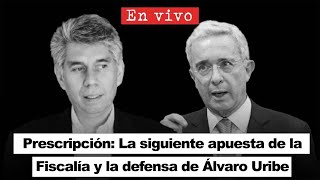 Audiencia CASO URIBE| Prescripción: la siguiente apuesta de la Fiscalía y la defensa de Álvaro Uribe