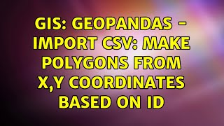 GIS: Geopandas - Import CSV: make polygons from X,Y Coordinates based on ID (2 Solutions!!)