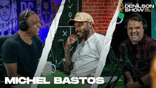 MICHEL BASTOS | Podcast Denílson Show #61