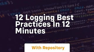 12 logging best practices in 12 minutes