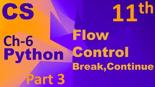 Python-Flow Control(break, continue, nested loop)Computer Science Chapter 6 Class 11