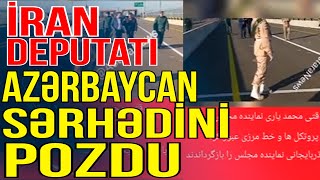 İran deputatı Azərbaycan sərhədini pozdu - Xəbəriniz Var? - Media Turk TV