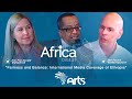 Horn Of Africa Digest - Fairness & Balance: International Media Coverage of Ethiopia @ArtsTvWorld