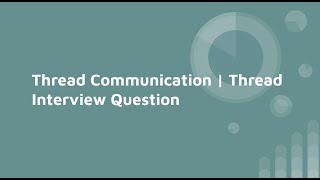 Thread Communication | Thread Synchronization | Thread Interview Question