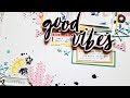 Scrapbooking Process-**CRATE PAPER GOOD VIBES** Hip Kit Club Dec 2017