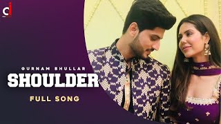 Shoulder Tak Hi Aa Aundi Jatt De || Gurnam Bhullar || Shoulder || New Punjabi Song 2022