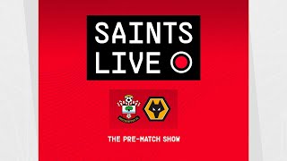 Southampton vs Wolves | SAINTS LIVE: The Pre-Match Show