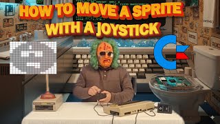 HOW TO MAKE A SPRITE MOVE WITH A JOYSTICK ON A COMMODORE 64