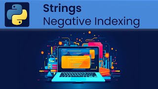 Python - Strings: Negative Indexing
