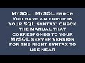 MySQL : MySQL error: You have an error in your SQL syntax; check the manual that corresponds to your