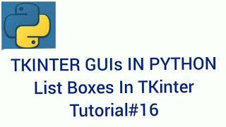 TKINTER GUIs IN PYTHON | List Boxes In TKinter | Tutorial #16 |