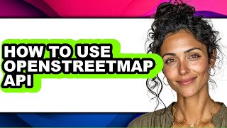 How to Use Openstreetmap Api (updated)