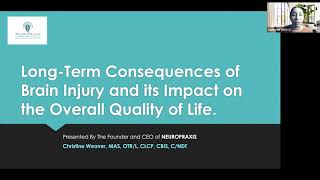 Long term effects of Brain Injury and its impact on the overall quality of life W/Christine Weaver