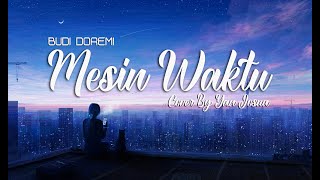 BUDI DOREMI - MESIN WAKTU (Lirik Cover by Yan Josua)