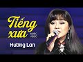 TIẾNG XƯA - Hương Lan | Official Music Video