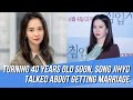 Turning 40 Years Old Next Year, Song Jihyo Shared Thoughts about Getting Married