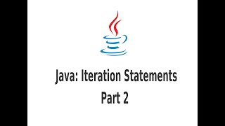 Java: Iteration Statements Part 2