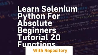 Learn selenium python for absolute beginners tutorial 20 functions