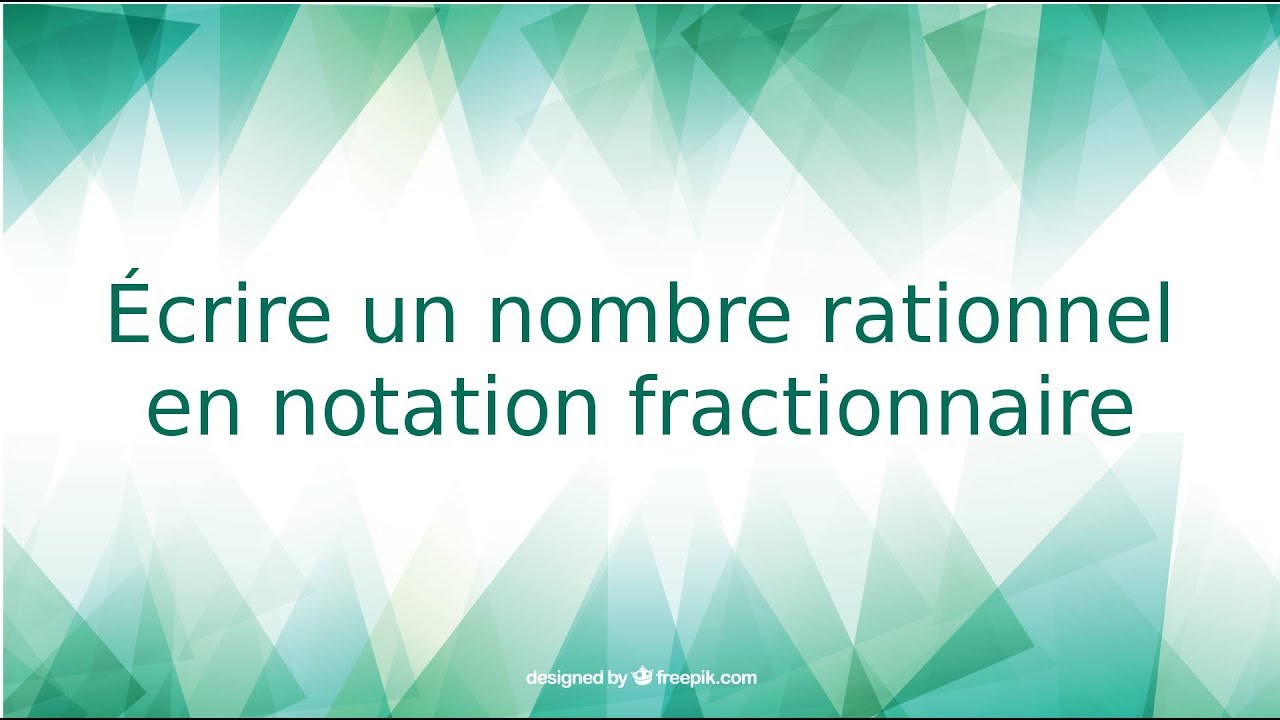 S4 - Chapitre 1 - Écrire Un Nombre Rationnel En Notation Fractionnaire ...