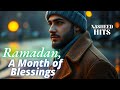Ramadan, A Month of Blessings  |  NASHEED HITS  ⚫  The Best of 2025 (MUST LISTEN!)
