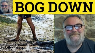 π΅ Bog Down - Bogged Down Meaning - Bogging Down Examples - English Phrasal Verbs