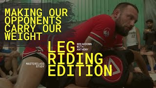 Making Our Opponent's Carry Our Weight - Shin Pinning Leg Riding Edition