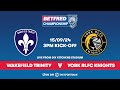 15/09 - LIVE - Wakefield Trinity vs York Knights | Betfred Championship