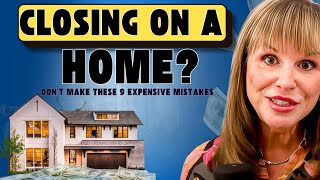 9 Home Closing Mistakes That Could Cost You Thousands! 🚨💰 | Avoid These Costly Homebuyer Errors