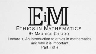 Cambridge Ethics in Maths. Lecture 1 Part 1/4