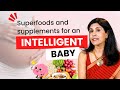 Super foods and Supplements for an Intelligent Baby| Dr. Anjali Kumar | Maitri