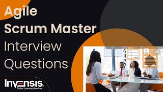 Agile Scrum Master Interview Questions and Answers| Agile Scrum Master Training | Invensis Learning