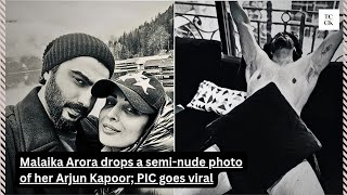 Malaika Arora drops a nemi-nude photo of her Arjun Kapoor; PIC goes viral