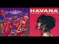 santana ft camila cabello u0026 rob thomas smooth havana 2.0 no rap version mashup