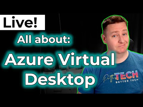 Live: Azure Virtual Desktop  What is it, how does it work and why should you care?