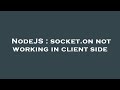NodeJS : socket.on not working in client side